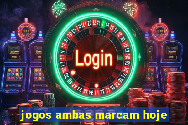 jogos ambas marcam hoje