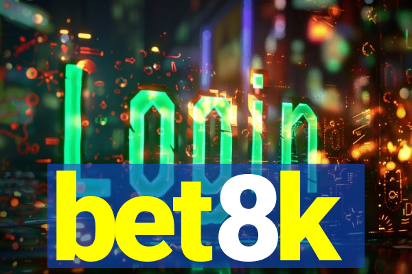 bet8k