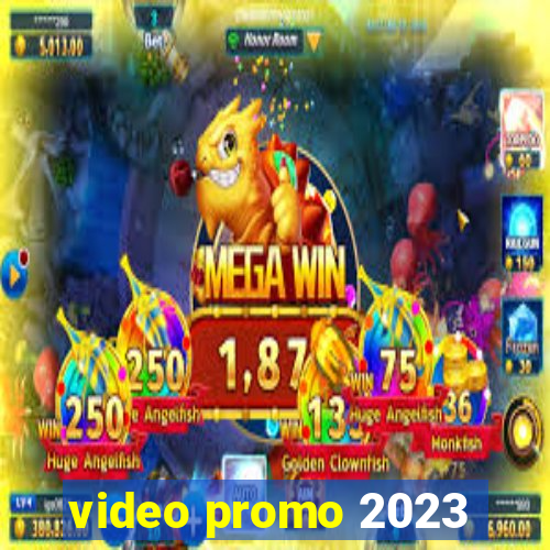 video promo 2023