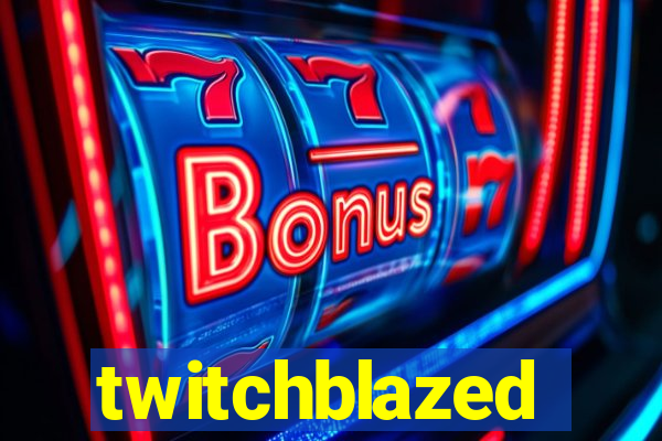 twitchblazed