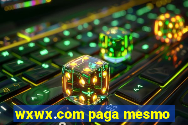 wxwx.com paga mesmo