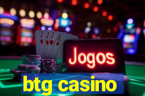 btg casino