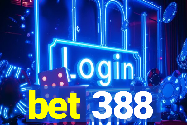 bet 388