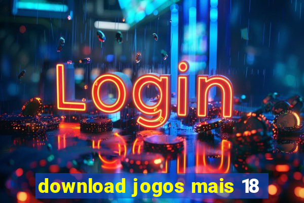 download jogos mais 18