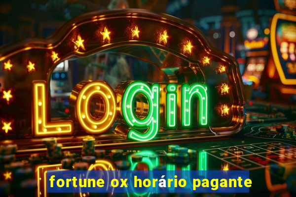 fortune ox horário pagante