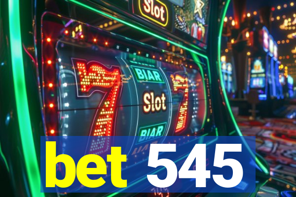 bet 545