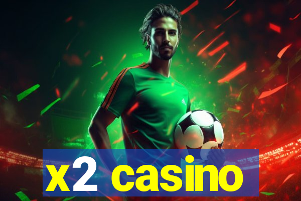 x2 casino