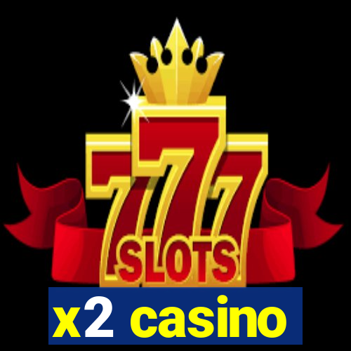 x2 casino