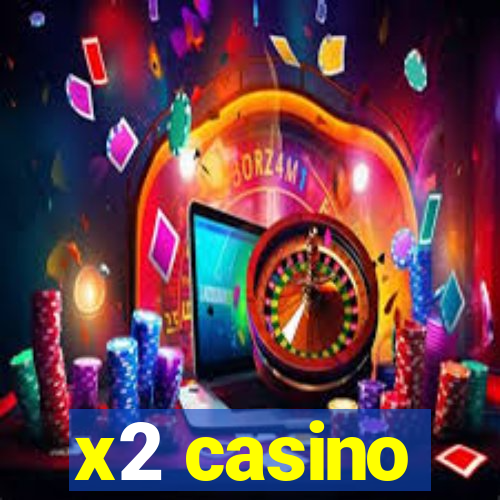 x2 casino