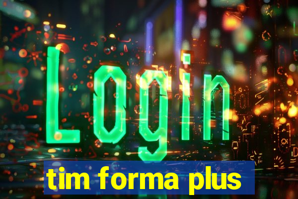 tim forma plus