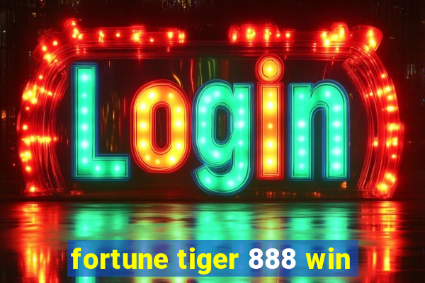 fortune tiger 888 win