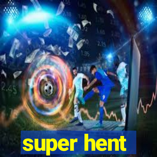 super hent