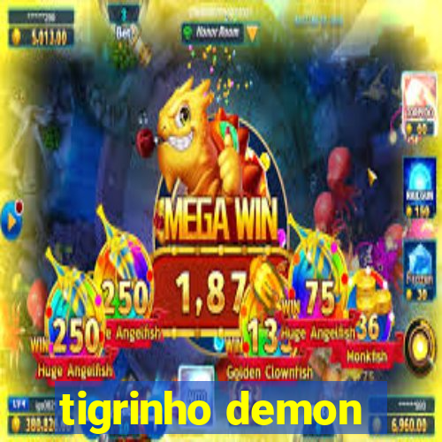 tigrinho demon