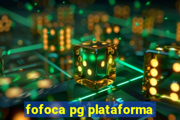 fofoca pg plataforma