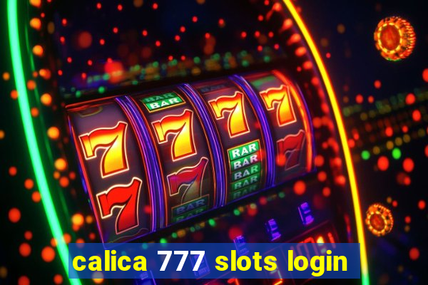 calica 777 slots login