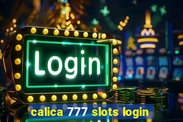 calica 777 slots login