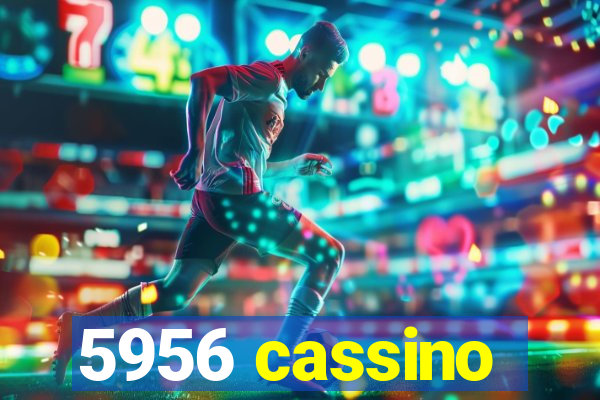 5956 cassino