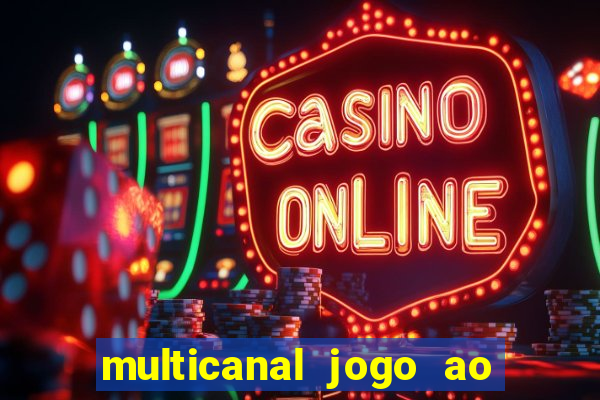 multicanal jogo ao vivo fans