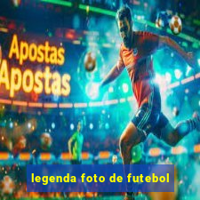 legenda foto de futebol