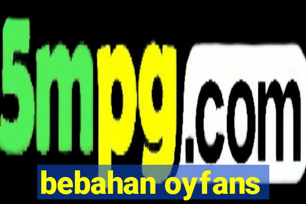 bebahan oyfans