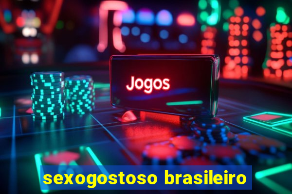 sexogostoso brasileiro