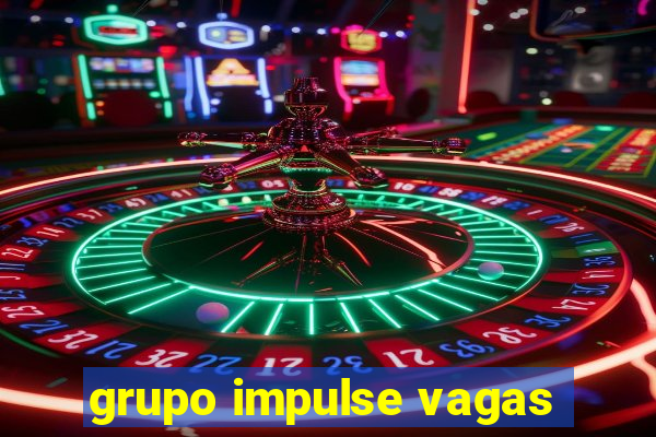 grupo impulse vagas