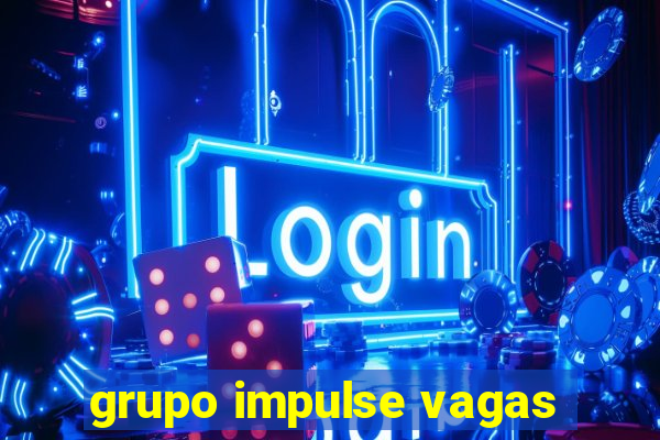 grupo impulse vagas