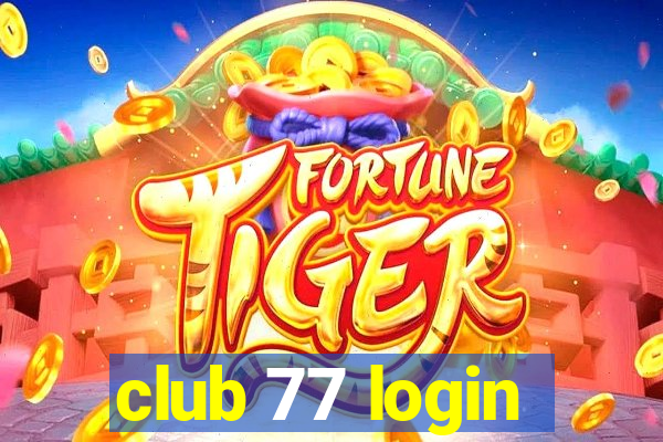 club 77 login