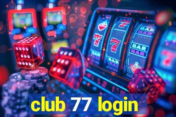 club 77 login