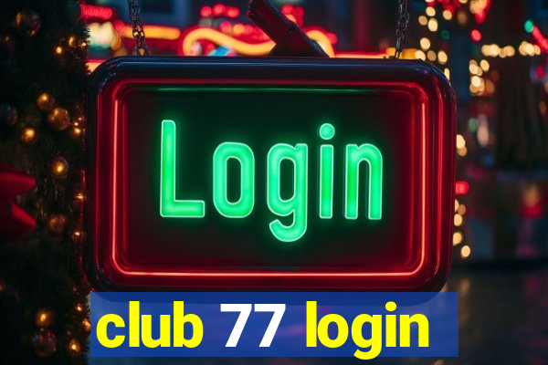 club 77 login