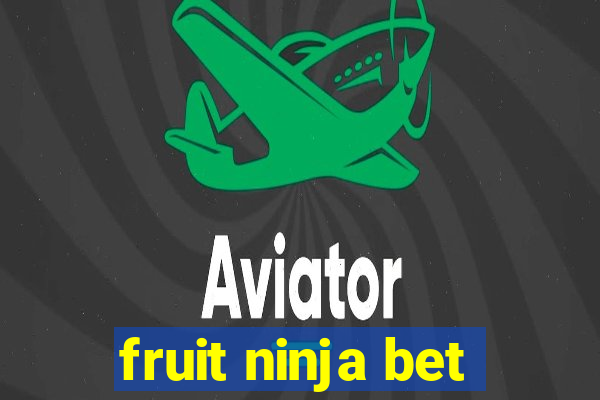 fruit ninja bet