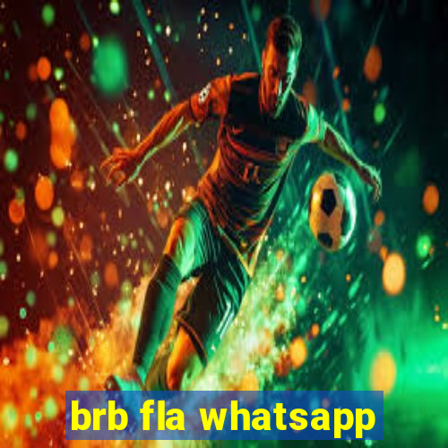 brb fla whatsapp