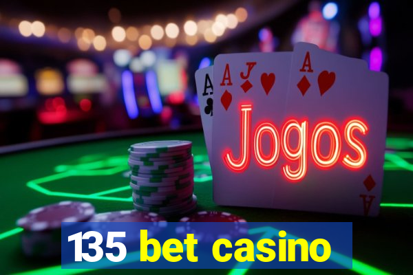 135 bet casino