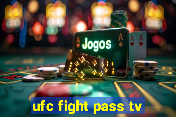 ufc fight pass tv