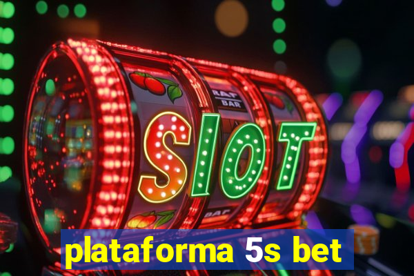 plataforma 5s bet