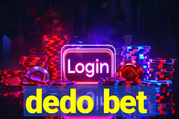 dedo bet