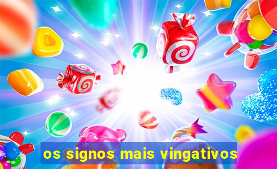 os signos mais vingativos