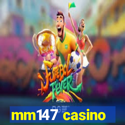 mm147 casino