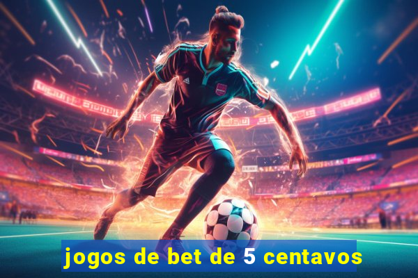 jogos de bet de 5 centavos