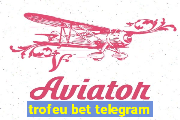 trofeu bet telegram