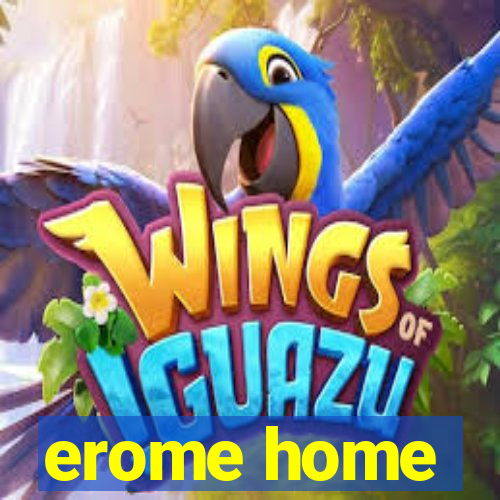 erome home