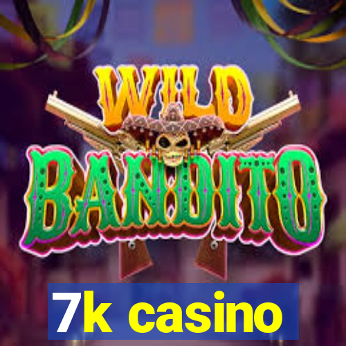 7k casino