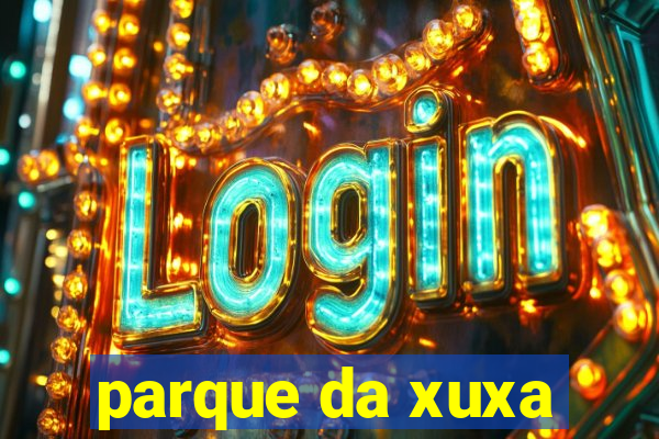 parque da xuxa