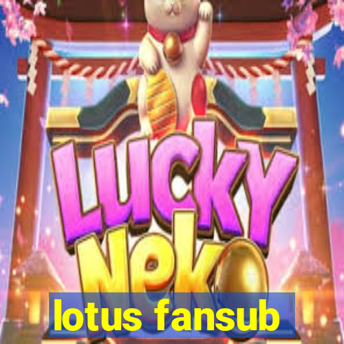 lotus fansub