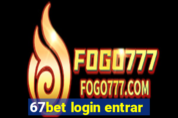 67bet login entrar