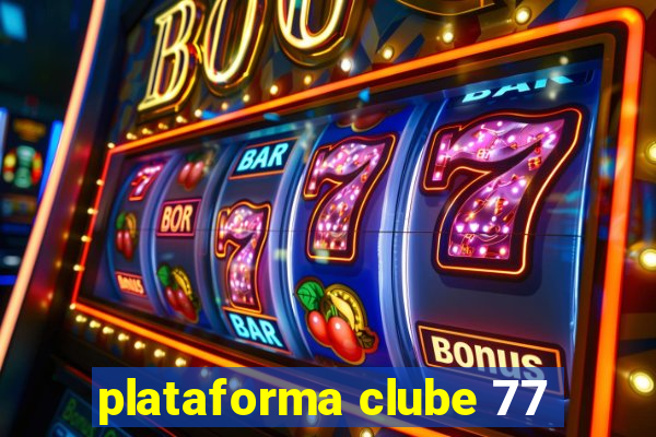 plataforma clube 77