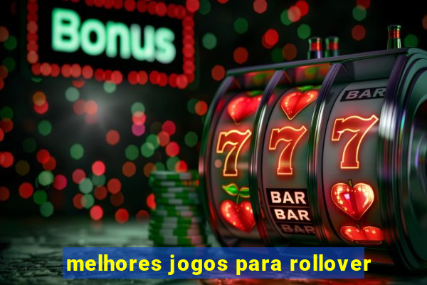 melhores jogos para rollover