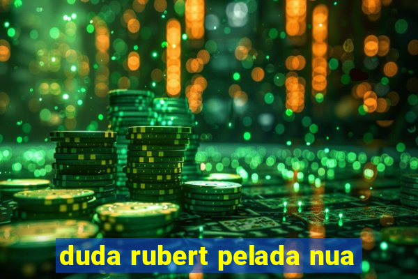 duda rubert pelada nua