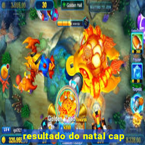 resultado do natal cap