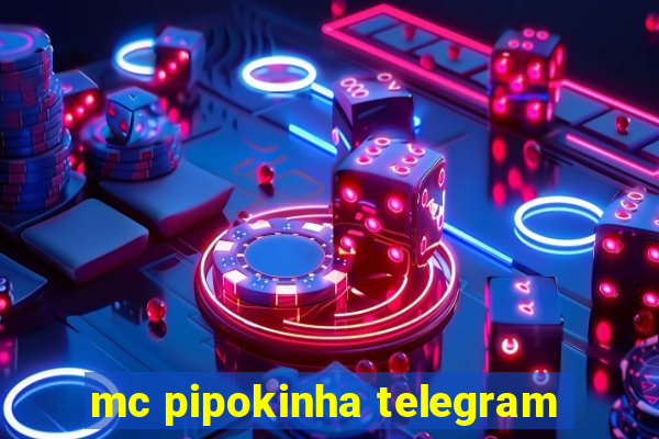 mc pipokinha telegram